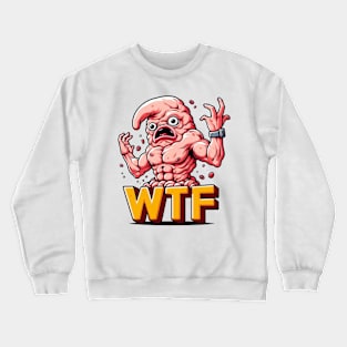 WTF? Crewneck Sweatshirt